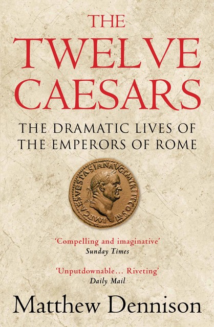 The Twelve Caesars, Matthew Dennison