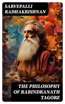 The Philosophy of Rabindranath Tagore, Sarvepalli Radhakrishnan