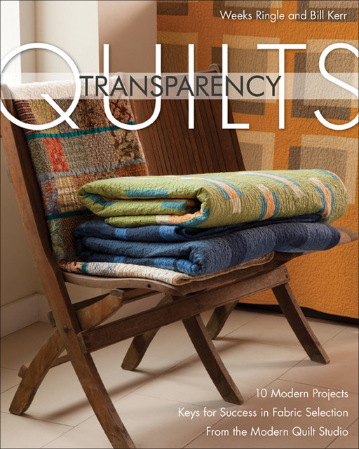 Transparency Quilts, Weeks Ringle, Bill Kerr