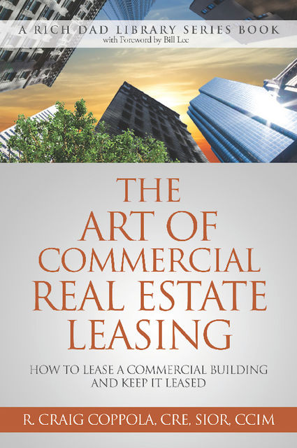 The Art Of Commercial Real Estate Leasing, R. Craig Coppola