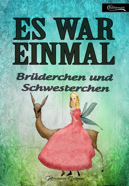 Es war einmal – Brüderchen und Schwesterchen, Gebrüder Grimm