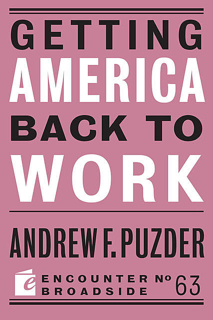 Getting America Back to Work, Andrew F. Puzder