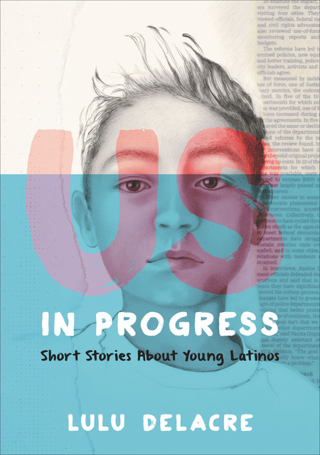 Us, In Progress: Short Stories About Young Latinos, Lulu Delacre