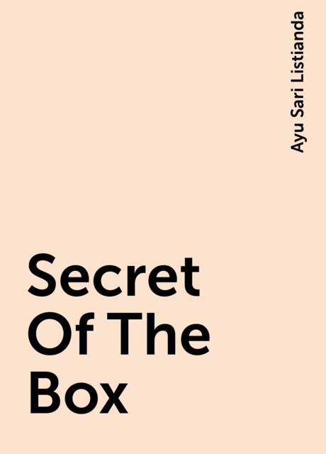 Secret Of The Box, Ayu Sari Listianda