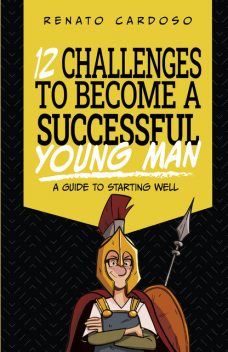 12 Challenges to Become a Successful Young Man, Renato Cardoso