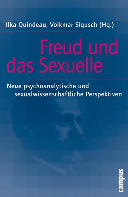 Freud und das Sexuelle, Ilka Quindeau, Wolfgang Berner, Martin Dannecker, Volkmar Sigusch, Friedl Früh, Jörg M. Scharff, Martin Dornes, Peter Passett, Reimut Reiche, Sophinette Becker