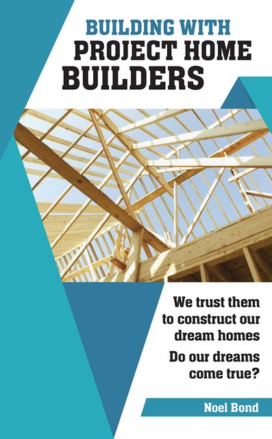 Building with Project Home Builders, Noel Bond