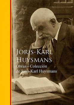 Obras – Coleccion de Joris-Karl Huysmans, Joris-Karl Huysmans