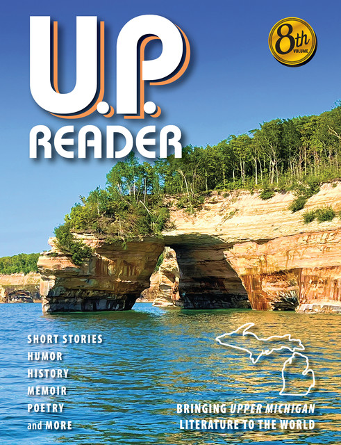 U.P. Reader — Volume #8, Authors Association, Upper Peninsula Publishers