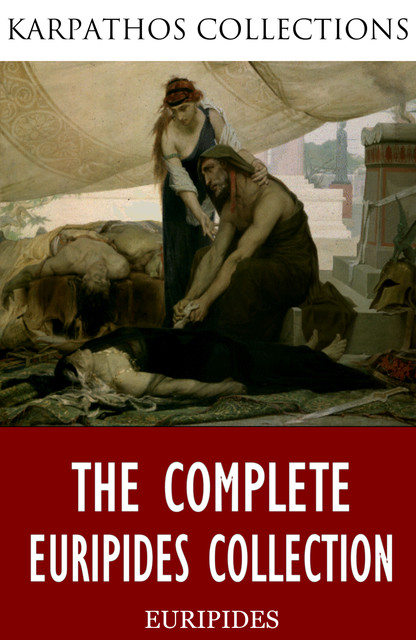 The Complete Plays of Euripides, Euripides