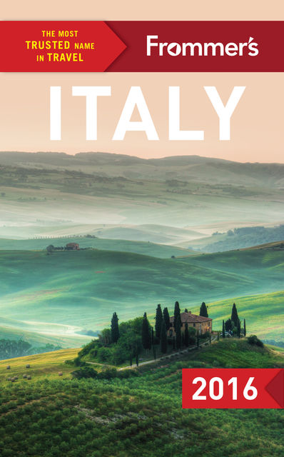 Frommer's Italy 2016, Stephen Brewer, Donald Strachan, Stephen Keeling, Eleonora Baldwin, Megan McCaffrey-Guerrera, Michele Schoenung