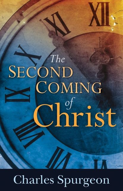 The Second Coming of Christ, C.H.Spurgeon