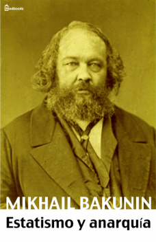 Estatismo y anarquía, Mikhail Bakunin