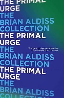 The Primal Urge, Brian Aldiss