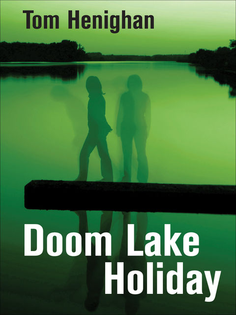Doom Lake Holiday, Tom Henighan