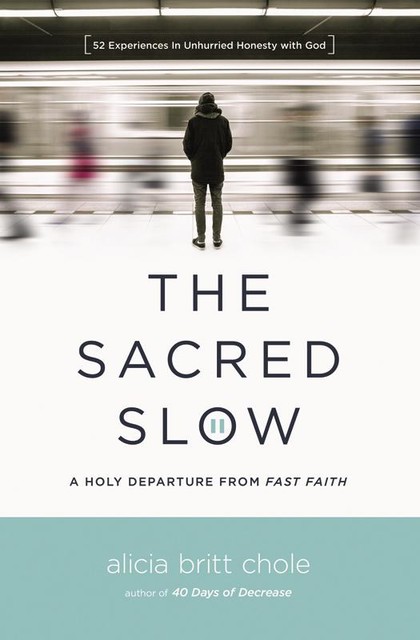The Sacred Slow, Alicia Britt Chole
