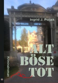 ALT BÖSE TOT, Ingrid Poljak