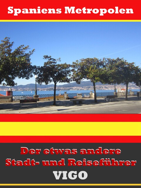Vigo – Der etwas andere Stadt- und Reiseführer – Mit Reise – Wörterbuch Deutsch-Spanisch, A.D. Astinus
