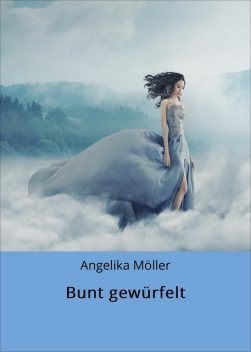 Bunt gewürfelt, Angelika Möller, Jessica Möller