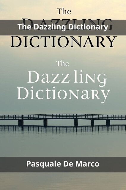 The Dazzling Dictionary, Pasquale De Marco