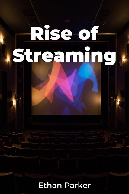 Rise of Streaming, Ethan Parker