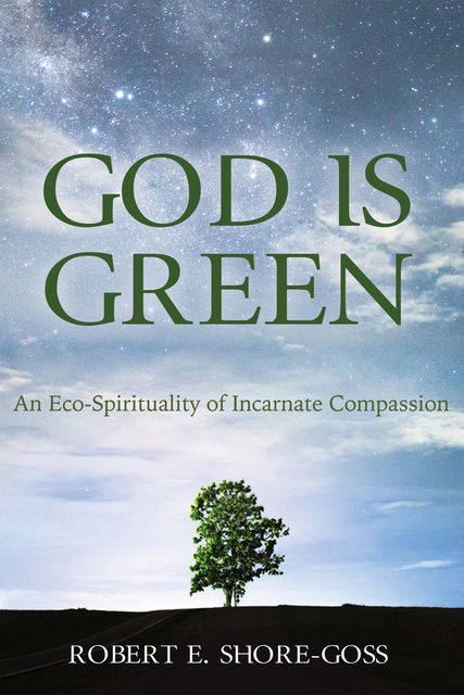 God is Green, Robert E. Shore-Goss
