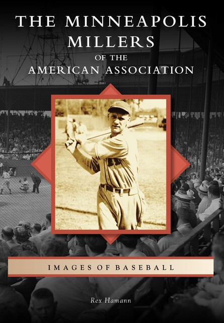 The Minneapolis Millers of the American Association, Rex Hamann