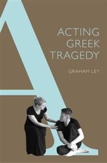 Acting Greek Tragedy, Graham Ley