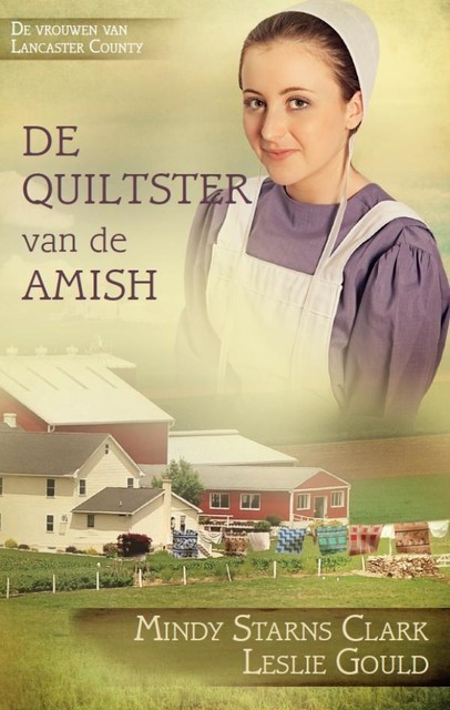 De quiltster van de Amish, Mindy Starns Clark, Leslie Gould