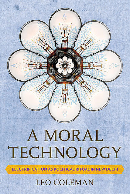 A Moral Technology, Leo Coleman