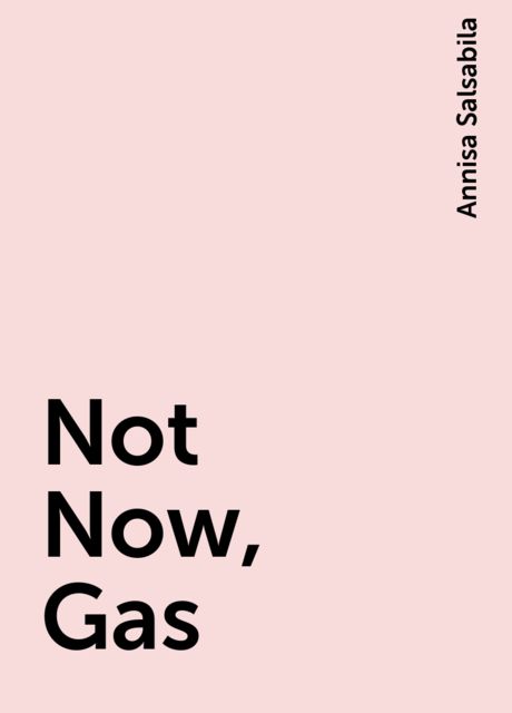 Not Now, Gas, Annisa Salsabila