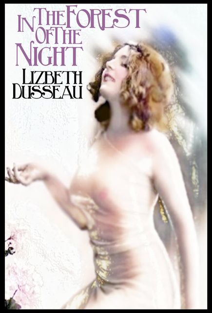 In the Forest of the Night, Lizbeth Dusseau
