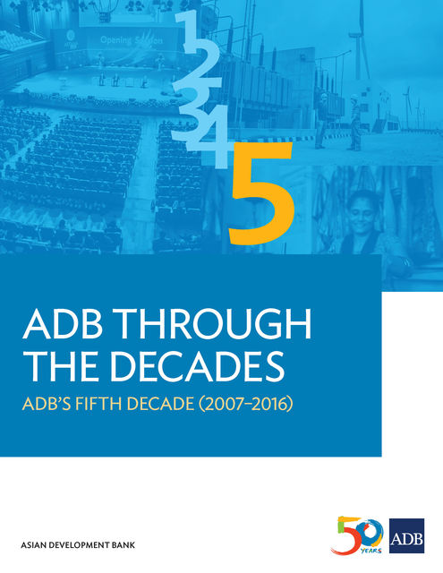 ADB Through the Decades: ADB's Fifth Decade (2007–2016), Asian Development Bank