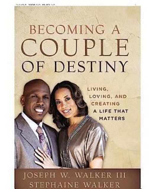 Becoming a Couple of Destiny, Joseph W. Walker III, Stephaine Hale Walker