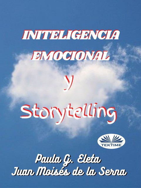 Inteligencia Emocional Y Storytelling, Juan Moisés De La Serna, Paula G. Eleta