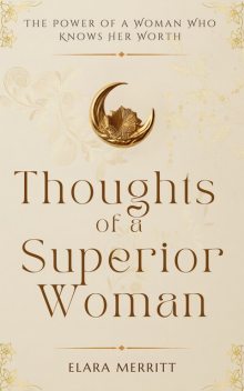 Thoughts of a Superior Woman, Elara Merritt