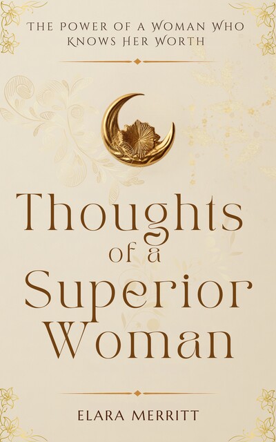 Thoughts of a Superior Woman, Elara Merritt