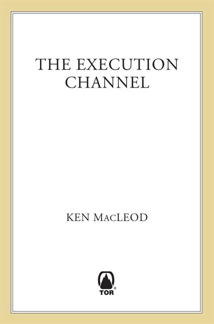 The Execution Channel, Ken MacLeod