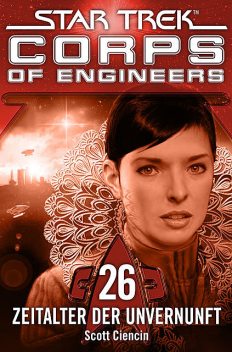 Star Trek – Corps of Engineers 26: Zeitalter der Unvernunft, Scott Ciencin
