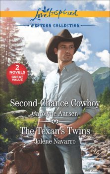 Second-Chance Cowboy and The Texan's Twins, Carolyne Aarsen, Jolene Navarro