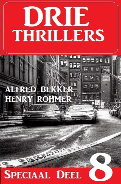 Drie thrillers speciaal deel 8, Henry Rohmer, Alfred Bekker