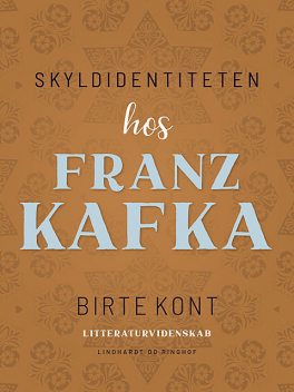Skyldidentiteten hos Franz Kafka, Birte Kont