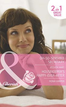 Oh-So-Sensible Secretary / Housekeeper's Happy-Ever-After, Jessica Hart, Fiona Harper