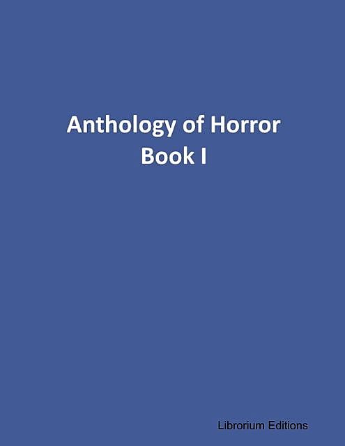 Anthology of Horror Book I, Librorium Editions