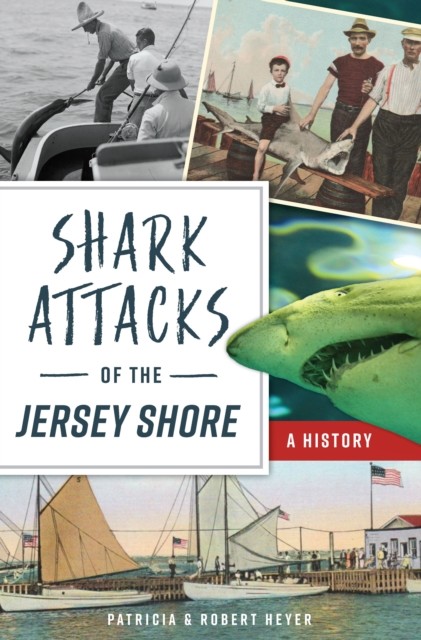 Shark Attacks of the Jersey Shore, Patricia Heyer