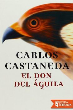 El Don Del Águila, Carlos Castaneda