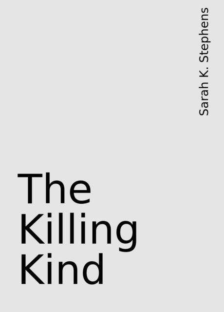 The Killing Kind, Sarah K. Stephens