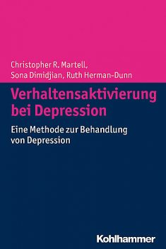 Verhaltensaktivierung bei Depression, Christopher R. Martell, Ruth Hermann-Dunn, Sona Dimidjian