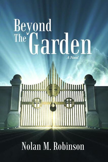 Beyond the Garden: A Novel, Nolan M.Robinson