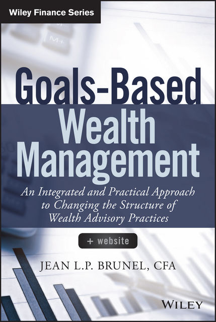 Goals-Based Wealth Management, Jean L.P. Brunel